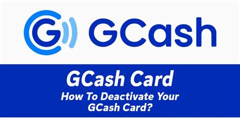 how to deactivate gcash card|Unable to deactivate GCash Card – GCash Help Center.